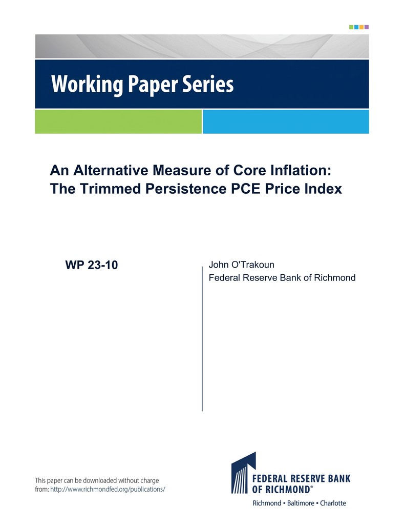 Working Papers (Federal Reserve Bank of Richmond), An Alternative Measure  of Core Inflation : The Trimmed Persistence PCE Price Index, Working Paper  23-10 | FRASER | St. Louis Fed